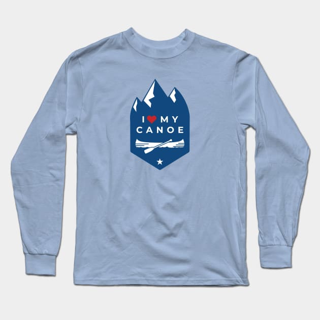 I Love My Canoe! Long Sleeve T-Shirt by happysquatch